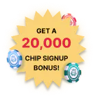 Get a 20,000 chip signup bonus!