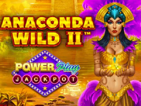 Anaconda Wild II PowerPlay Jackpot