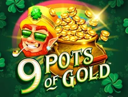 9 Pots Of Gold