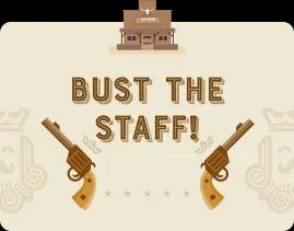 Bust The Staff